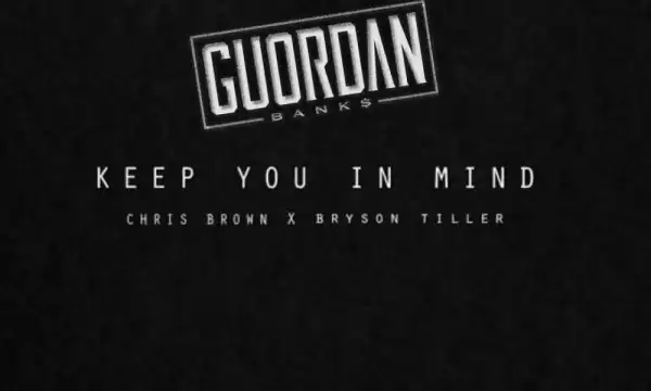 Guordan Banks - Keep You in Mind (Remix)  ft Chris Brown & Bryson Tiller